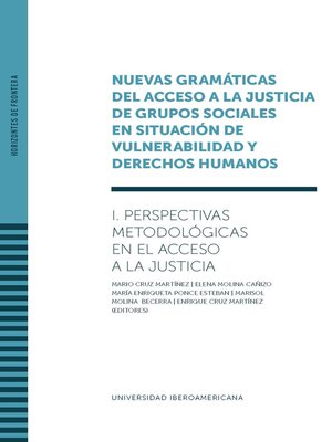 cover image of Volume I--Nuevas gramáticas del acceso a la justicia de grupos sociales en situación de vulnerabilidad y derechos humanos